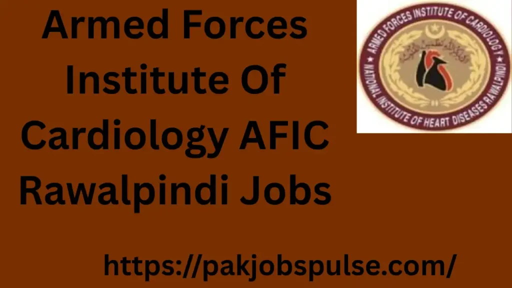 Armed Forces Institute Of Cardiology AFIC Rawalpindi Jobs